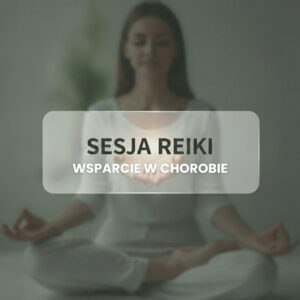 Reiki wspierające w chorobie